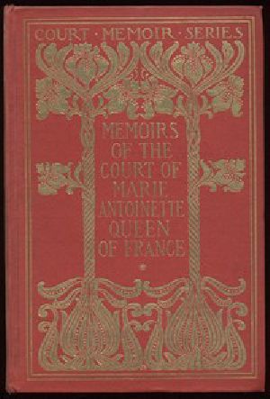 [Gutenberg 3891] • Memoirs of the Court of Marie Antoinette, Queen of France, Complete / Being the Historic Memoirs of Madam Campan, First Lady in Waiting to the Queen